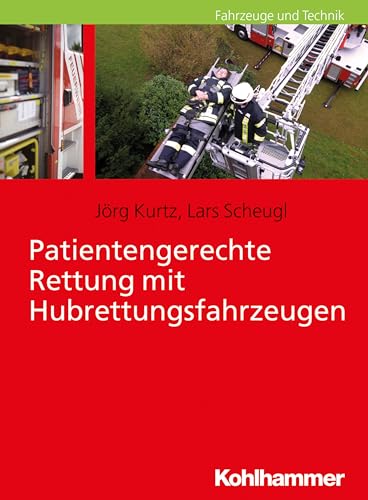 Patientengerechte Rettung mit Hubrettungsfahrzeugen von Kohlhammer W.