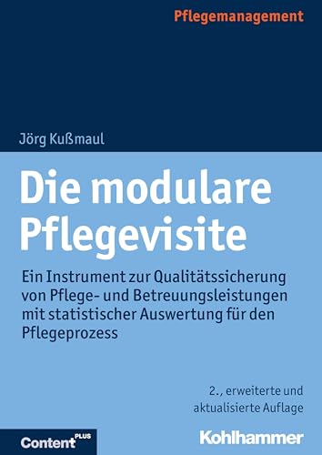 Die modulare Pflegevisite: Ein Instrument zur Qualitätssicherung von Pflege- und Betreuungsleistungen mit statistischer Auswertung für den Pflegeprozess von Kohlhammer W.