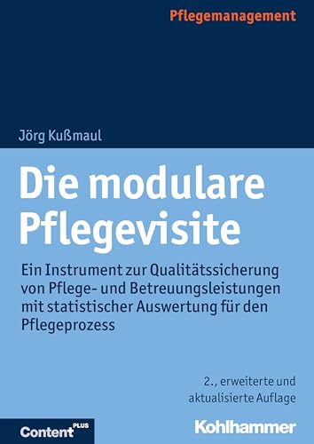 Die modulare Pflegevisite: Ein Instrument zur Qualitätssicherung von Pflege- und Betreuungsleistungen mit statistischer Auswertung für den Pflegeprozess von Kohlhammer