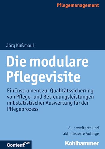 Die modulare Pflegevisite: Ein Instrument zur Qualitätssicherung von Pflege- und Betreuungsleistungen mit statistischer Auswertung für den Pflegeprozess