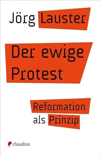 Der ewige Protest: Reformation als Prinzip Der ewige Protest: Reformation als Prinzip
