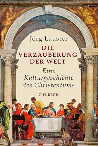 Die Verzauberung der Welt: Eine Kulturgeschichte des Christentums