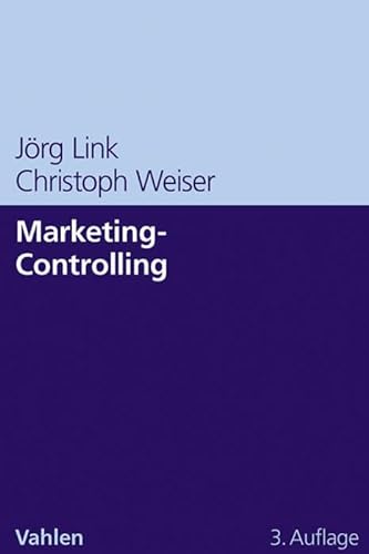 Marketing-Controlling: Systeme und Methoden für mehr Markt- und Unternehmenserfolg
