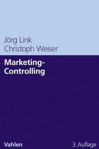 Marketing-Controlling: Systeme und Methoden für mehr Markt- und Unternehmenserfolg