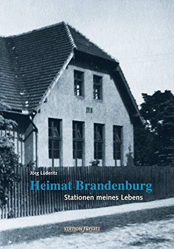 Heimat Brandenburg: Stationen meines Lebens (edition fürsatz)