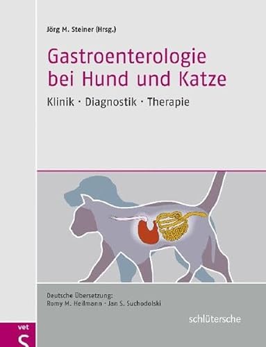 Gastroenterologie bei Hund und Katze: Klinik - Diagnostik - Therapie