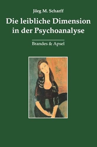 Die leibliche Dimension in der Psychoanalyse von Brandes & Apsel