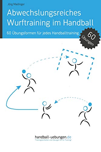 Abwechslungsreiches Wurftraining im Handball: 60 Übungsformen für jedes Handballtraining von DV Concept