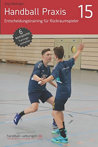 Handball Praxis 15 - Entscheidungstraining für Rückraumspieler von DV Concept