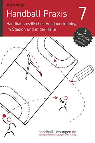 Handball Praxis 7 - Handballspezifisches Ausdauertraining im Stadion und in der Halle: Handball Fachliteratur von DV Concept