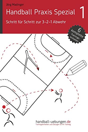 Handball Praxis Spezial 1 - Schritt für Schritt zur 3-2-1 Abwehr: Handball Fachliteratur Handball Praxis Spezial 1 - Schritt für Schritt zur 3-2-1 Abwehr: Handball Fachliteratur