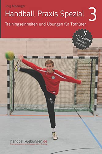 Handball Praxis Spezial 3 - Trainingseinheiten und Übungen für Torhüter (handball-uebungen / Praxis Spezial) von DV Concept