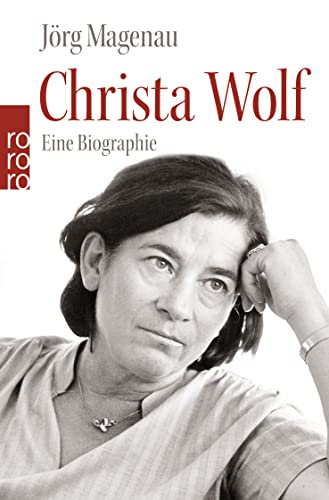 Christa Wolf: Eine Biographie von Rowohlt Taschenbuch