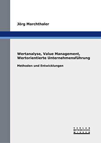 Wertanalyse, Value Management, Wertorientierte Unternehmensführung: Methoden und Entwicklungen
