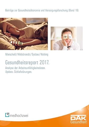 Gesundheitsreport 2017 (Beiträge zur Gesundheitsökonomie und Versorgungsforschung) von Medhochzwei Verlag