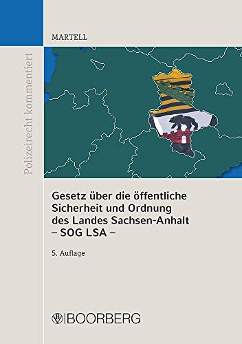 Gesetz über die öffentliche Sicherheit und Ordnung des Landes Sachsen-Anhalt (SOG LSA): mit Erläuterungen (Polizeirecht kommentiert)