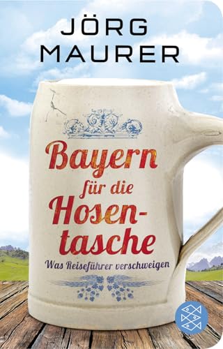 Bayern für die Hosentasche: Was Reiseführer verschweigen von FISCHERVERLAGE