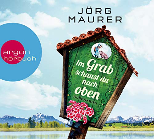 Im Grab schaust du nach oben: Alpen-Krimi Im Grab schaust du nach oben: Alpen-Krimi