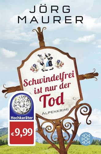 Schwindelfrei ist nur der Tod: Alpenkrimi Schwindelfrei ist nur der Tod: Alpenkrimi von FISCHERVERLAGE
