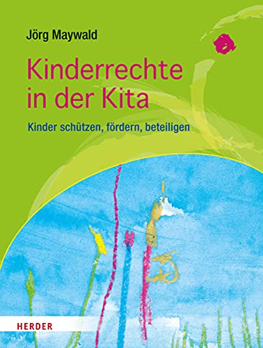 Kinderrechte in der Kita: Kinder schützen, fördern, beteiligen