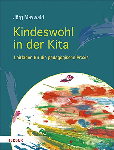 Kindeswohl in der Kita: Leitfaden für die pädagogische Praxis von Herder Verlag GmbH