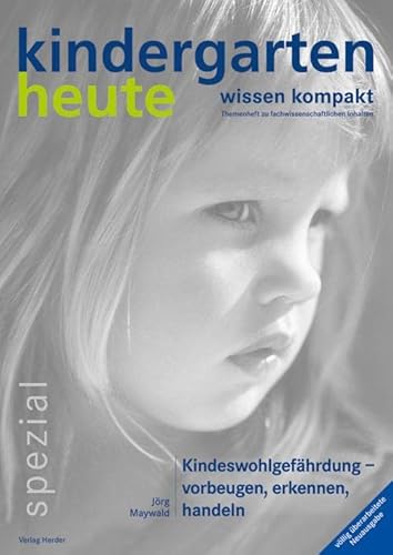 Kindeswohlgefährdung: vorbeugen, erkennen, handeln von VERLAG HERDER GMBH