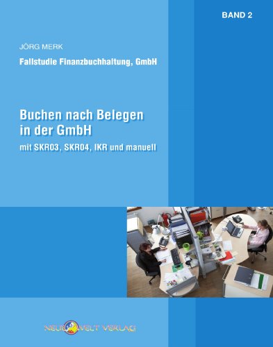 Buchen nach Belegen in der GmbH, manuell, SKR03, SKR04 und IKR von Neue Welt Verlag