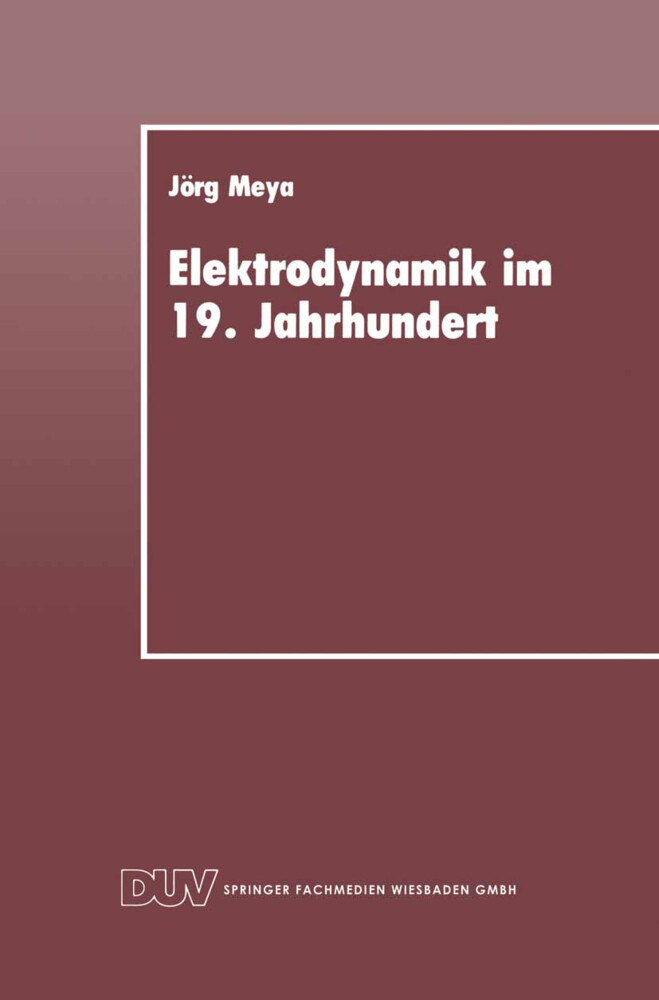 Elektrodynamik im 19. Jahrhundert von Deutscher Universitätsverlag