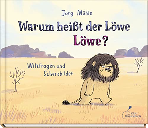 Warum heißt der Löwe Löwe?: Witzfragen und Scherzbilder von Klett Kinderbuch