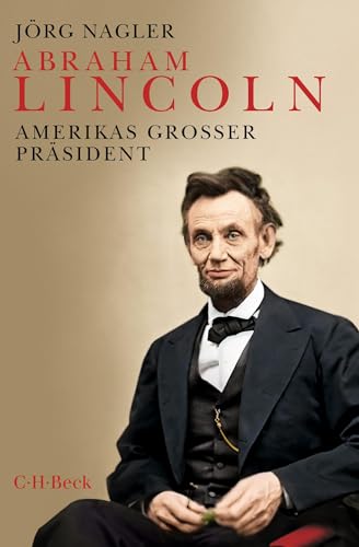 Abraham Lincoln: Amerikas großer Präsident (Beck Paperback)