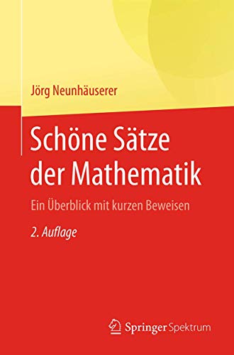 Schöne Sätze der Mathematik: Ein Überblick mit kurzen Beweisen von Springer Spektrum