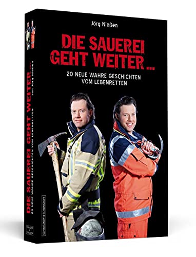 Die Sauerei geht weiter ...: 20 neue wahre Geschichten vom Lebenretten