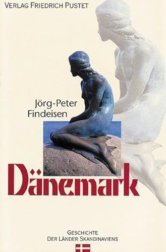 Dänemark: Von den Anfängen bis zur Gegenwart (Geschichte der Länder Skandinaviens) von Pustet, Friedrich GmbH