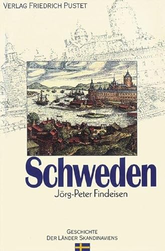 Schweden: Von den Anfängen bis zur Gegenwart (Geschichte der Länder Skandinaviens)