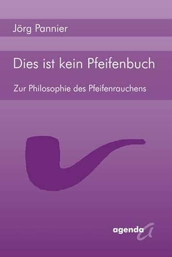 Dies ist kein Pfeifenbuch: Zur Philosophie des Pfeifenrauchens: Zur Philosophie des PfeifenrauchensPannier