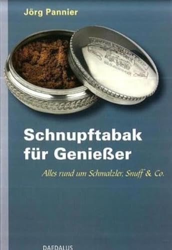 Schnupftabak für Genießer: Alles rund und Schmalzler, Snuff & Co.: Alles rund um Schmalzler, Snuff & Co. von Daedalus Verlag