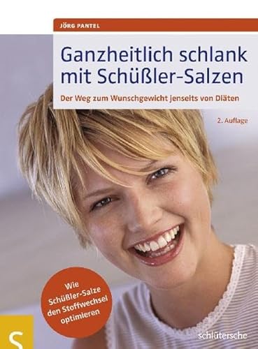Ganzheitlich schlank mit Schüßler-Salzen: Der Weg zum Wunschgewicht jenseits von Diäten Ganzheitlich schlank mit Schüßler-Salzen: Der Weg zum Wunschgewicht jenseits von Diäten
