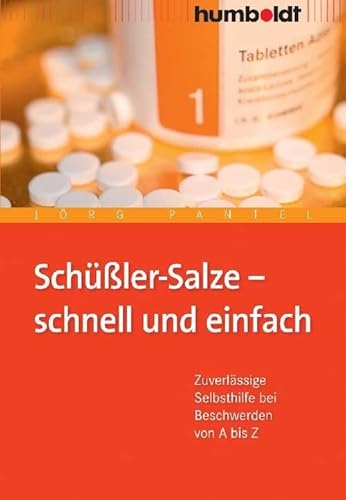 Schüßler-Salze - schnell und einfach. Zuverlässige Selbsthilfe bei Beschwerden von A bis Z: Zuverlässige Selbsthilfe bei Beschwerden von A--Z (humboldt - Medizin & Gesundheit) von Humboldt