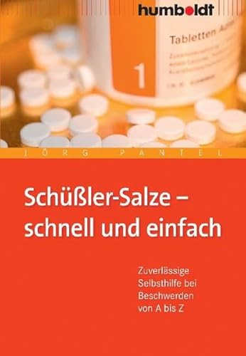 Schüßler-Salze - schnell und einfach. Zuverlässige Selbsthilfe bei Beschwerden von A bis Z: Zuverlässige Selbsthilfe bei Beschwerden von A--Z (humboldt - Medizin & Gesundheit)