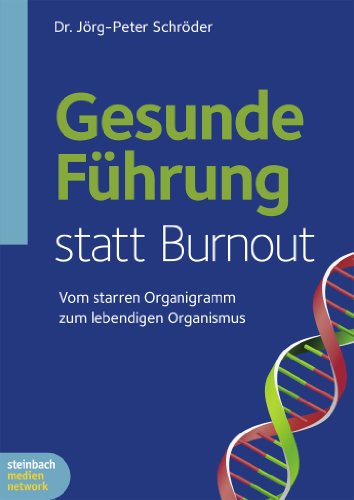 Gesunde Führung statt Burnout: Vom starren Organigramm zum lebendigen Organismus