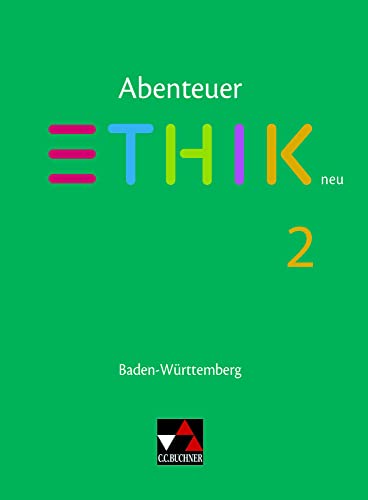 Abenteuer Ethik – Baden-Württemberg - neu / Abenteuer Ethik BW 2: Unterrichtswerk für Ethik in der Sekundarstufe I (Abenteuer Ethik – ... für Ethik in der Sekundarstufe I) Abenteuer Ethik – Baden-Württemberg - neu / Abenteuer Ethik BW 2: Unterrichtswerk für Ethik in der Sekundarstufe I (Abenteuer Ethik – ... für Ethik in der Sekundarstufe I)