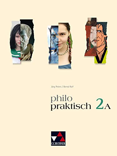 philopraktisch / philopraktisch 2 A: Unterrichtswerk für Praktische Philosophie in Nordrhein-Westfalen / Für die Jahrgangsstufen 7/8 (philopraktisch: ... Philosophie in Nordrhein-Westfalen)