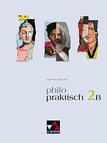 philopraktisch / philopraktisch 2 B: Unterrichtswerk für Praktische Philosophie in Nordrhein-Westfalen / Für die Jahrgangsstufen 7–9: Für die ... Philosophie in Nordrhein-Westfalen) von Buchner, C.C. Verlag