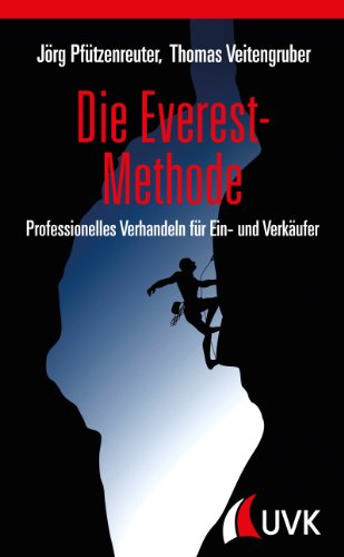 Die Everest-Methode. Professionelles Verhandeln für Ein- und Verkäufer