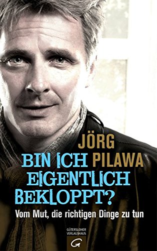 Bin ich eigentlich bekloppt?: Vom Mut, die richtigen Dinge zu tun Bin ich eigentlich bekloppt?: Vom Mut, die richtigen Dinge zu tun von Gütersloher Verlagshaus