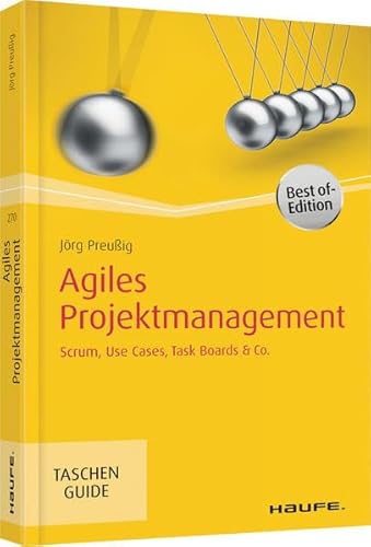 Agiles Projektmanagement: Scrum, Use Cases, Task Boards & Co. (Haufe TaschenGuide)