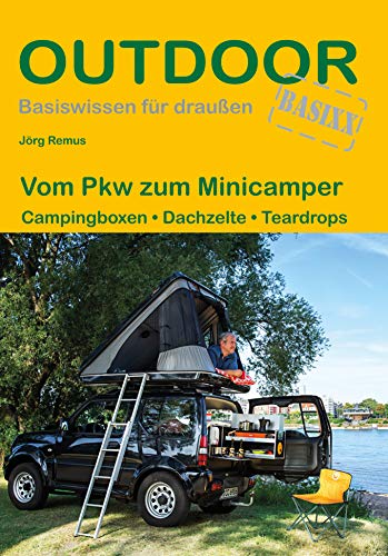 Vom Pkw zum Minicamper: Campingboxen · Dachzelte · Teardrops (Outdoor Basiswissen, Band 441) von Stein, Conrad Verlag
