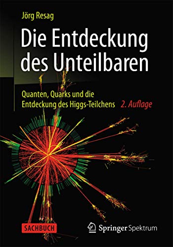 Die Entdeckung des Unteilbaren: Quanten, Quarks und die Entdeckung des Higgs-Teilchens