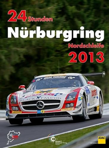 24h Rennen Nürburgring. Offizielles Jahrbuch zum 24 Stunden Rennen auf dem Nürburgring: 24 Stunden Nürburgring Nordschleife 2013 (Jahrbuch 24 Stunden Nürburgring Nordschleife)