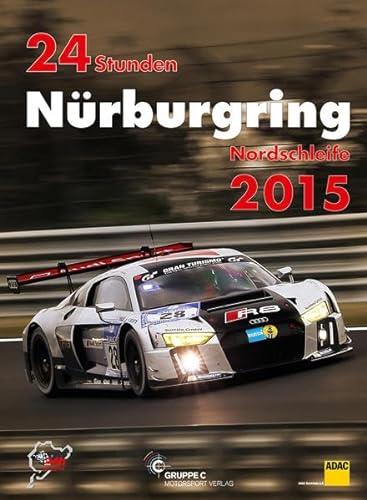 24h Rennen Nürburgring. Offizielles Jahrbuch zum 24 Stunden Rennen auf dem Nürburgring: 24 Stunden Nürburgring Nordschleife 2015 (Jahrbuch 24 Stunden Nürburgring Nordschleife)